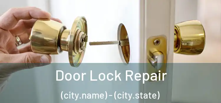 Door Lock Repair (city.name) - (city.state)